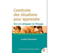 Construire des situations pour apprendre: Vers une pédagogie de l'étayage