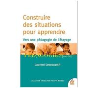 Construire Des Situations Pour Apprendre - Vers Une Pédagogie De L'étayage