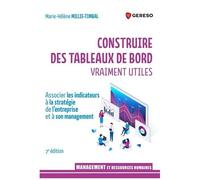 Construire Des Tableaux De Bord Vraiment Utiles - Associer Les Indicateurs À La Stratégie De L'entreprise Et À Son Management