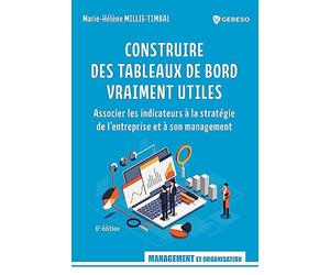 Construire des tableaux de bord vraiment utiles: Associer les indicateurs à la stratégie de l'entreprise et à son management
