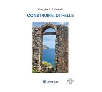 Construire, dit-elle - Françoise L. C. Fericelli - Le Lys Bleu - broché - Nouvelles