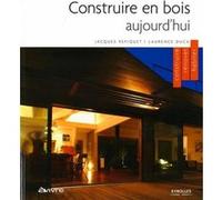 Construire en bois aujourd'hui - Jacques Repiquet - Eyrolles - broché - Guide