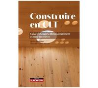Construire En Clt - Caractéristiques, Dimensionnement Et Mise En Oeuvre
