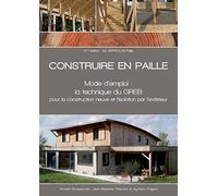 Construire en paille: Mode d'emploi : la technique du GREB, pour la construction neuve et l'isolation par l'extérieur