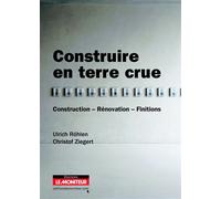 Construire en terre crue Construction - Rénovation - Finitions - Ulrich Rohlen - Le Moniteur - broché - Guide