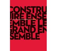 Construire ensemble, Le Grand ensemble: Habiter autrement