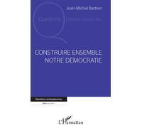 Jean-Michel Barbier – Construire ensemble notre démocratie – Essai – Broché