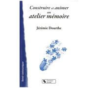 Construire Et Animer Un Atelier Mémoire - Outil Pour Le Psychologue Et Les Animateurs