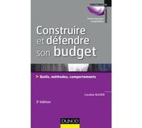 Construire et défendre son budget - 3e éd. - Outils, méthodes, comportements: Outils, méthodes, comportements