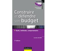 Construire et défendre son budget - 3e éd. - Outils, méthodes, comportements Caroline Selmer (Auteur)