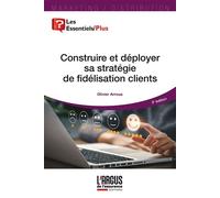 Olivier Arroua – Construire et déployer sa stratégie de fidélisation clients – Broché