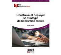 Olivier Arroua – Construire et déployer sa stratégie de fidélisation clients – Broché