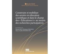 Construire et mobiliser des savoirs en éducation scientifique et dans le champ des "éducations à" au moyen des recherches participatives