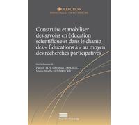 Construire Et Mobiliser Des Savoirs En Éducation Scientifique Et Dans Le Champ Des "Éducations À" Au Moyen Des Recherches Participatives