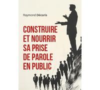 Construire et nourrir sa prise de parole en public.