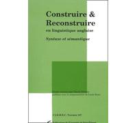 Construire Et Reconstruire En Linguistique Anglaise - Syntaxe Et Semantique