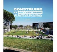 Construire Et Reconstruire Le Campus Du Mirail - De Faculté De Lettres De Toulouse À L'université Jean-Jaurès