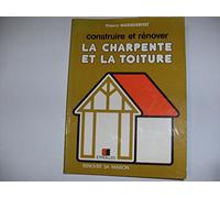 Construire et rénover la charpente et la toiture