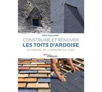 Eric Mullard – Construire et rénover les toits d'ardoise – Le manuel de l'ardoise au clou – Broché