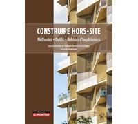 Construire hors-site Méthodes - Outils - Retours d'expériences - Stéphane Berthier - Le Moniteur - broché - Guide