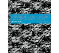 Construire l' architecture: Du matériau brut a l'edifice un manuel