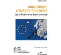 Construire l’Europe politique Laëtitia Guittard (Auteur), Robert Frank (Préface)