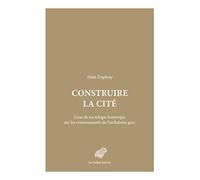 Construire la cité: Essai de sociologie historique sur les communautés de l'archaïsme grec