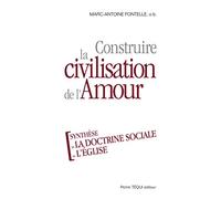 Construire la civilisation de l'amour: Synthèse de la doctrine sociale de l'Eglise