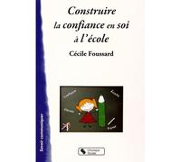 Construire la confiance en soi a l'ecole - Cécile Foussard - Chronique Sociale - broché - Essai