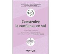 Construire la confiance en soi Lydia Martin (Auteur), Kevin Chassangre (Auteur)