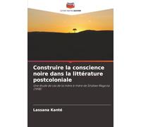 Construire la conscience noire dans la littérature postcoloniale: Une étude de cas de la mère à mère de Sindiwe Magona (1998)