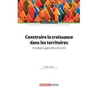 Construire la croissance dans les territoires: Stratégies gagnantes et outils