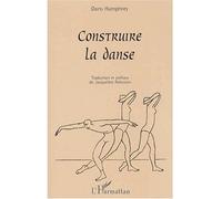 Construire la danse - Doris Humphrey - L'harmattan - broché - Livre