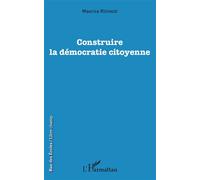 Construire la démocratie citoyenne - Maurice Richaud - L'harmattan - broché - Essai