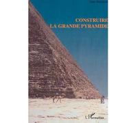 Construire la grande pyramide - Jean Rousseau - L'harmattan - broché - Etude