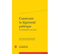 Construire La Légitimité Politique De L'antiquité À Nos Jours