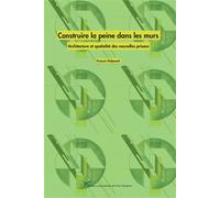 Construire la peine dans les murs Architecture et spatialité des nouvelles prisons - Francis Habouzit - Pu.paris Nanterre - broché - Etude