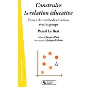Construire la relation éducative: Penser des méthodes d'action avec le groupe