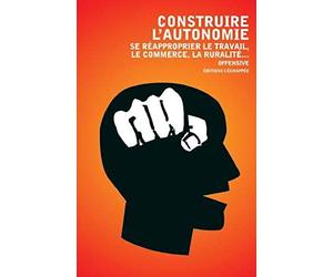 Construire l'autonomie: Se réapproprier le travail, le commerce, la ruralité