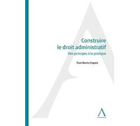 Construire le droit administratif: Des principes à la pratique