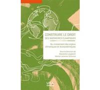 Construire le droit des ingénieries climatiques: Au croisement des enjeux climatiques et écosystémiques