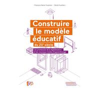 Construire le Modele Educatif du 21E Siècle Les Promesses de la Digitalisation... - François-Xavier Hussherr - Fyp - broché - Essai