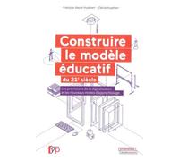Construire Le Modèle Éducatif Du Xxie Siècle - Les Promesses De La Digitalisation Et Les Nouveaux Modes D'apprentissage