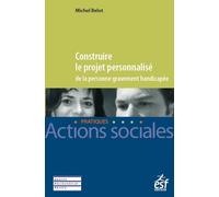 Construire le projet personnalisé de la personne gravement handicapée - Michel Belot - Esf Legislative - broché - Guide