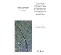 Construire le sens du soin en réanimation: Les apports du travail narratif à l’humanité des prises en charge
