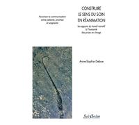 Construire le sens du soin en réanimation Les apports du travail narratif à l’humanité des prises en charge - Anne-Sophie Debue - Seli Arslan - broché - Scolaire / Universitaire