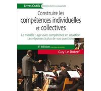 Construire les compétences individuelles et collectives: Le modèle : agir et réussir avec les compétences. Les réponses à 100 questions.