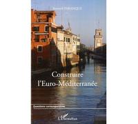 Construire l'Euro-Méditerranée - Bernard Paranque - L'harmattan - broché - Etude