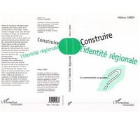 Construire l'identité régionale La communication en question - Hélène Cardy - L'harmattan - broché - Livre