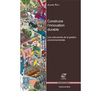 Construire l'innovation durable Les instruments de la gestion environnementale. - Jeanne Riot - Presses Des Mines - broché - Etude